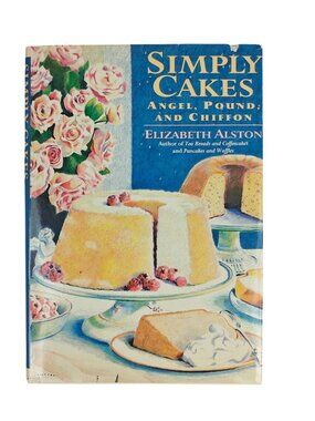 Simply Cakes: Angel, Pound And Chiffon Elizabeth Alston Hardcover 1994 Recipes